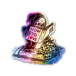 How To Love Holographic Sticker waterproof vinyl decal for laptop, bike, car & bottle