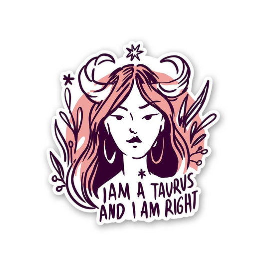 I Am A Taurus And I Am Right Sticker - STICK IT UP