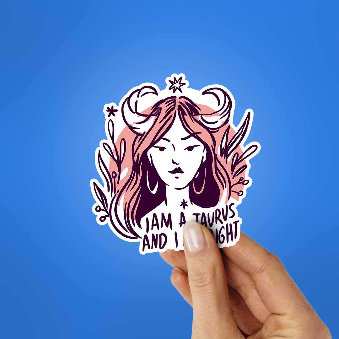 I Am A Taurus And I Am Right Sticker waterproof vinyl decal for laptop, bike, car & bottle