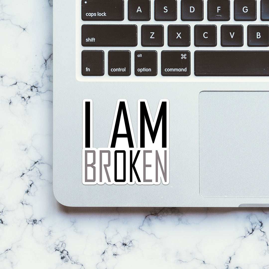 I Am Broken Sticker waterproof vinyl decal for laptop, bike, car & bottle