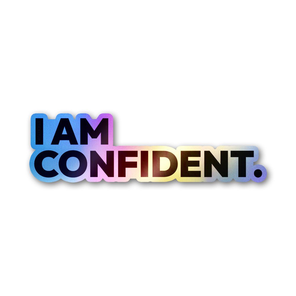 I Am Confident Holographic Stickers - Holographic stickers | STICK IT UP
