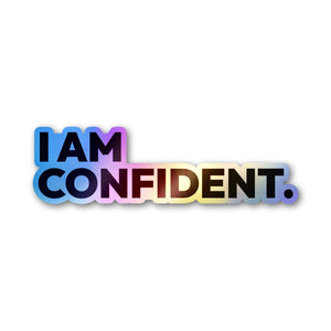 I Am Confident Holographic Stickers - Holographic stickers | STICK IT UP