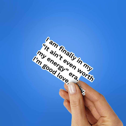 I Am Finally In My Sticker - STICK IT UP