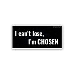 I Can T Lose I M Chosen Sticker waterproof vinyl decal for laptop, bike, car & bottle