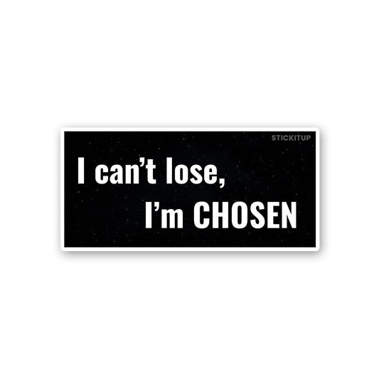I Can T Lose I M Chosen Sticker - STICK IT UP