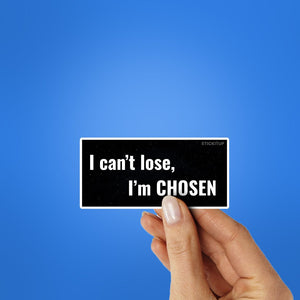 I Can T Lose I M Chosen Sticker waterproof vinyl decal for laptop, bike, car & bottle