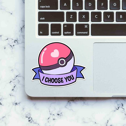 I Choose You Sticker - STICK IT UP