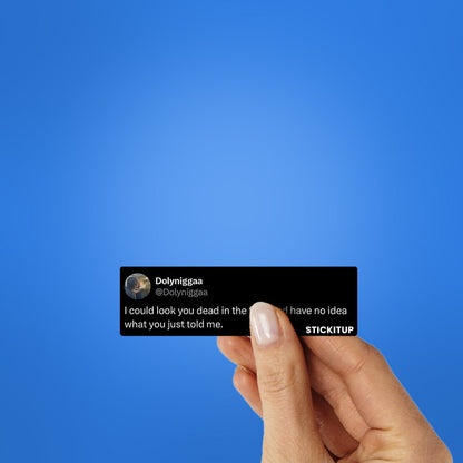 I Could Look You Sticker - STICK IT UP