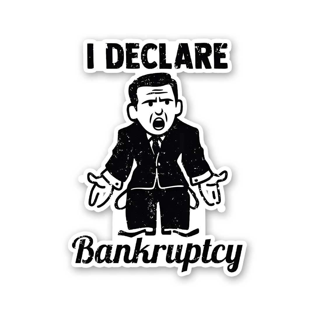 I Declare Bankruptcy Sticker waterproof vinyl decal for laptop, bike, car & bottle