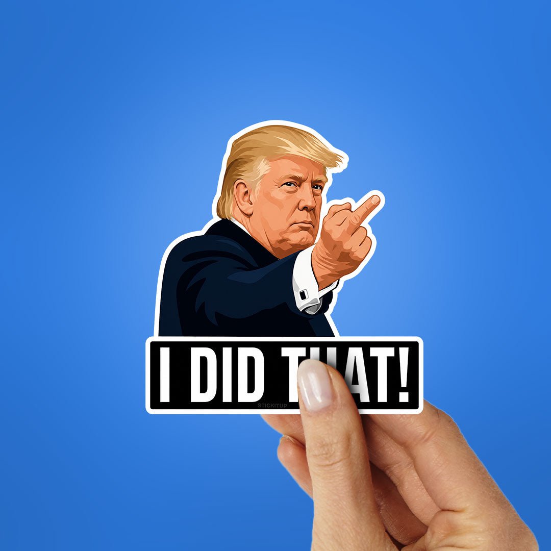I Did That Sticker - Stickers | STICK IT UP
