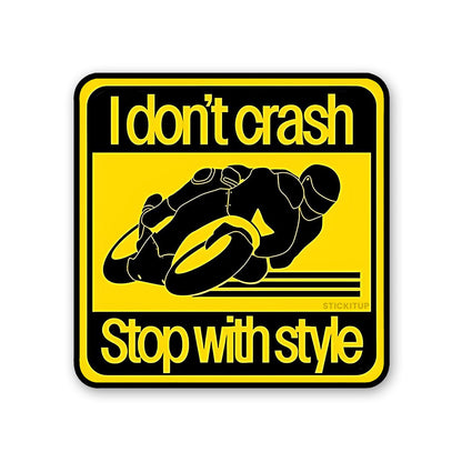 I Don T Crash Stop With Style Sticker waterproof vinyl decal for laptop, bike, car & bottle