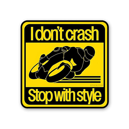 I Don T Crash Stop With Style Sticker - STICK IT UP