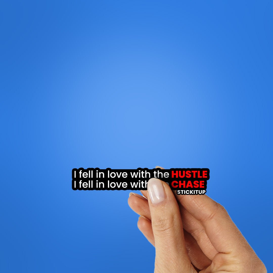 I Fell In Love With The Hustle & Chase Sticker waterproof vinyl decal for laptop, bike, car & bottle