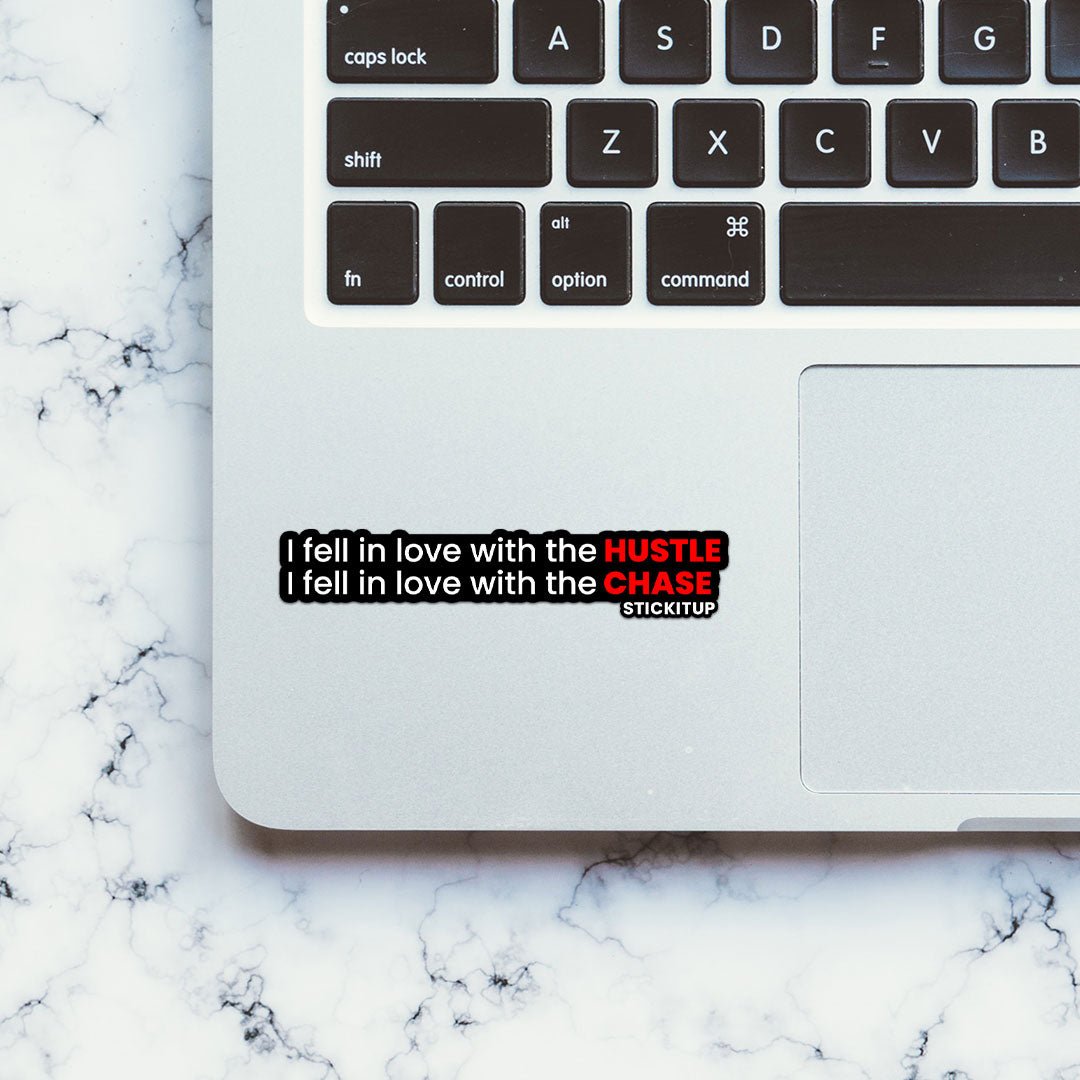 I Fell In Love With The Hustle & Chase Sticker waterproof vinyl decal for laptop, bike, car & bottle