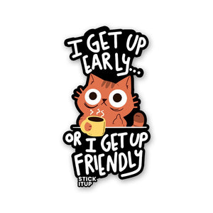 I Get Up Early Sticker waterproof vinyl decal for laptop, bike, car & bottle