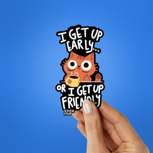 I Get Up Early Sticker waterproof vinyl decal for laptop, bike, car & bottle