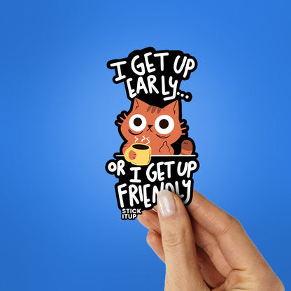 I Get Up Early Sticker - STICK IT UP