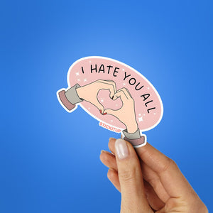 I HATE YOU ALL Sticker waterproof vinyl decal for laptop, bike, car & bottle