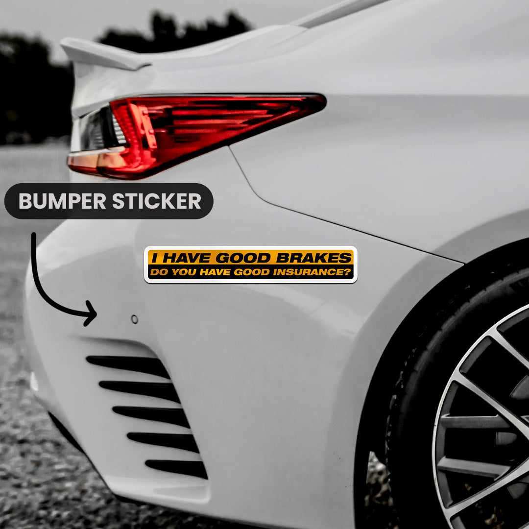 I Have Good Brakes Bumper Sticker waterproof vinyl decal for laptop, bike, car & bottle