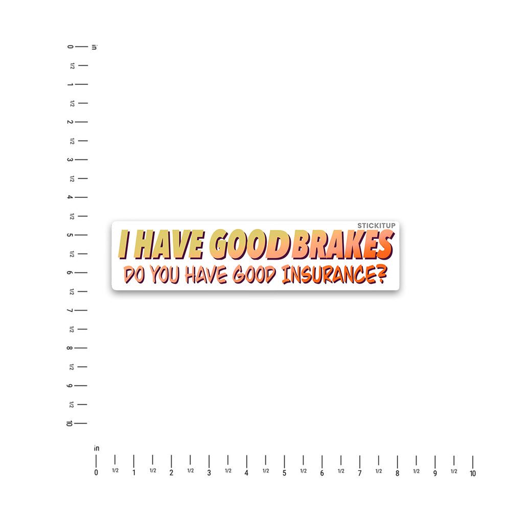 I have good Bumper Sticker - STICK IT UP