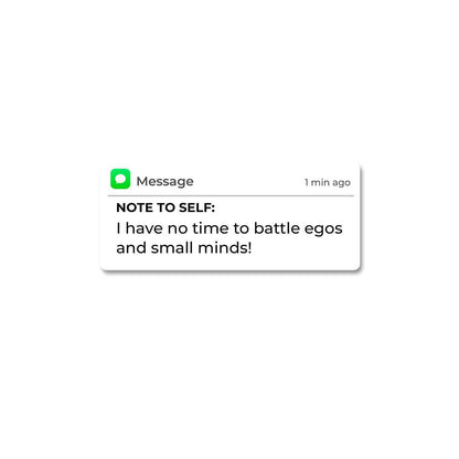 I have no time to battle egos Sticker waterproof vinyl decal for laptop, bike, car & bottle