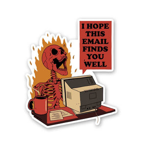 I Hope This Email Finds Sticker waterproof vinyl decal for laptop, bike, car & bottle