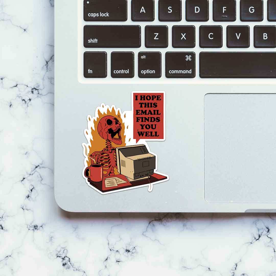 I Hope This Email Finds Sticker - STICK IT UP