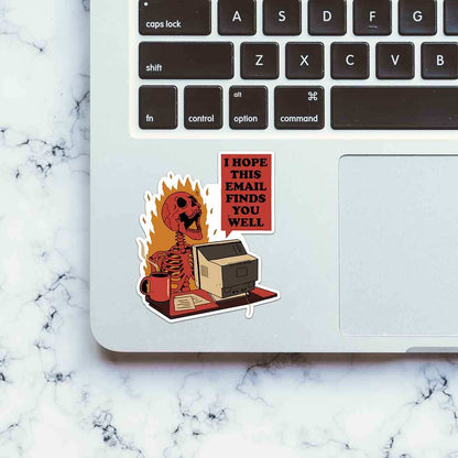 I Hope This Email Finds Sticker - STICK IT UP