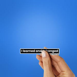 I learned and I changed Sticker waterproof vinyl decal for laptop, bike, car & bottle
