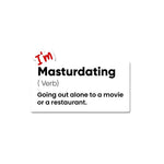 I M Masturdating Sticker waterproof vinyl decal for laptop, bike, car & bottle