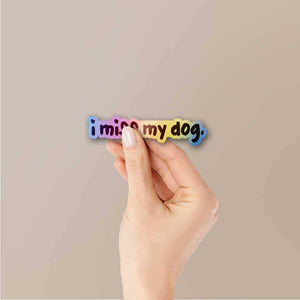 I Miss My Dog Holographic Sticker waterproof vinyl decal for laptop, bike, car & bottle