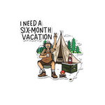 I Need A Six Month Vacation Sticker waterproof vinyl decal for laptop, bike, car & bottle