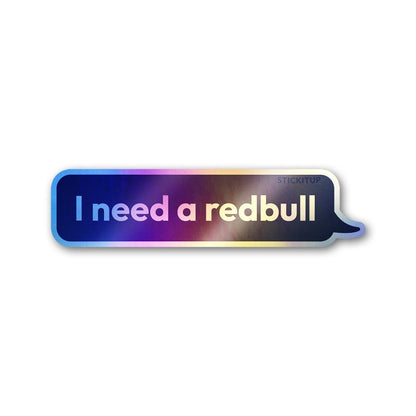 I Need My Energy Drink Holographic Stickers - Holographic stickers | STICK IT UP