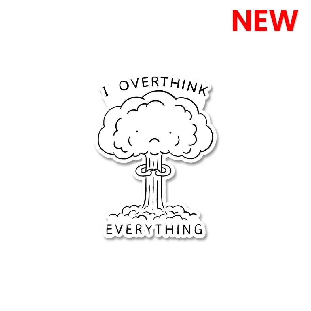 I Overthink Everything Sticker waterproof vinyl decal for laptop, bike, car & bottle