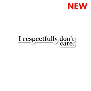 I Respectfully Don't Care Sticker waterproof vinyl decal for laptop, bike, car & bottle