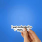 I Was Enchanted To Meet You Sticker waterproof vinyl decal for laptop, bike, car & bottle