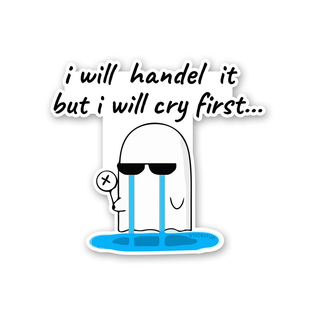 I Will Handel It But I Will Cry First Sticker waterproof vinyl decal for laptop, bike, car & bottle