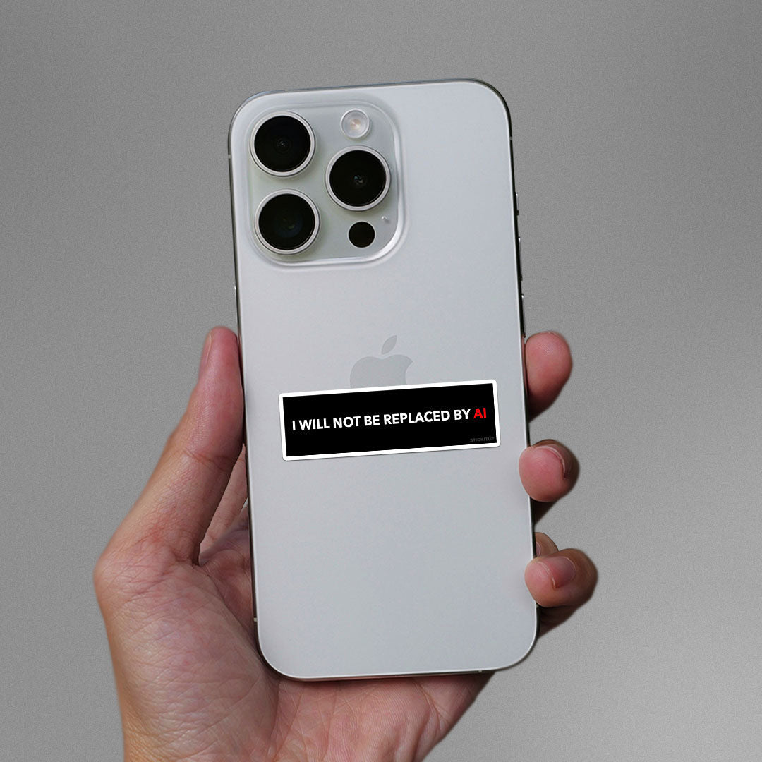 I Will Not Be Replaced By Sticker waterproof vinyl decal for laptop, bike, car & bottle