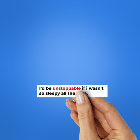 I'D Be Unstoppable Sticker - STICK IT UP
