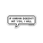 IF KARMA DOESN'T HIT YOU I WILL Sticker waterproof vinyl decal for laptop, bike, car & bottle