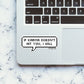 IF KARMA DOESN'T HIT YOU I WILL Sticker waterproof vinyl decal for laptop, bike, car & bottle