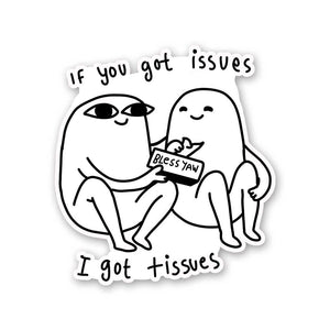If You Got Issues I Got Tissues Sticker waterproof vinyl decal for laptop, bike, car & bottle