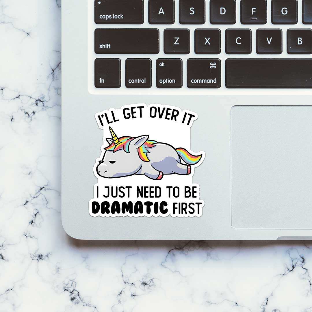 I'll Get Over It Sticker - STICK IT UP