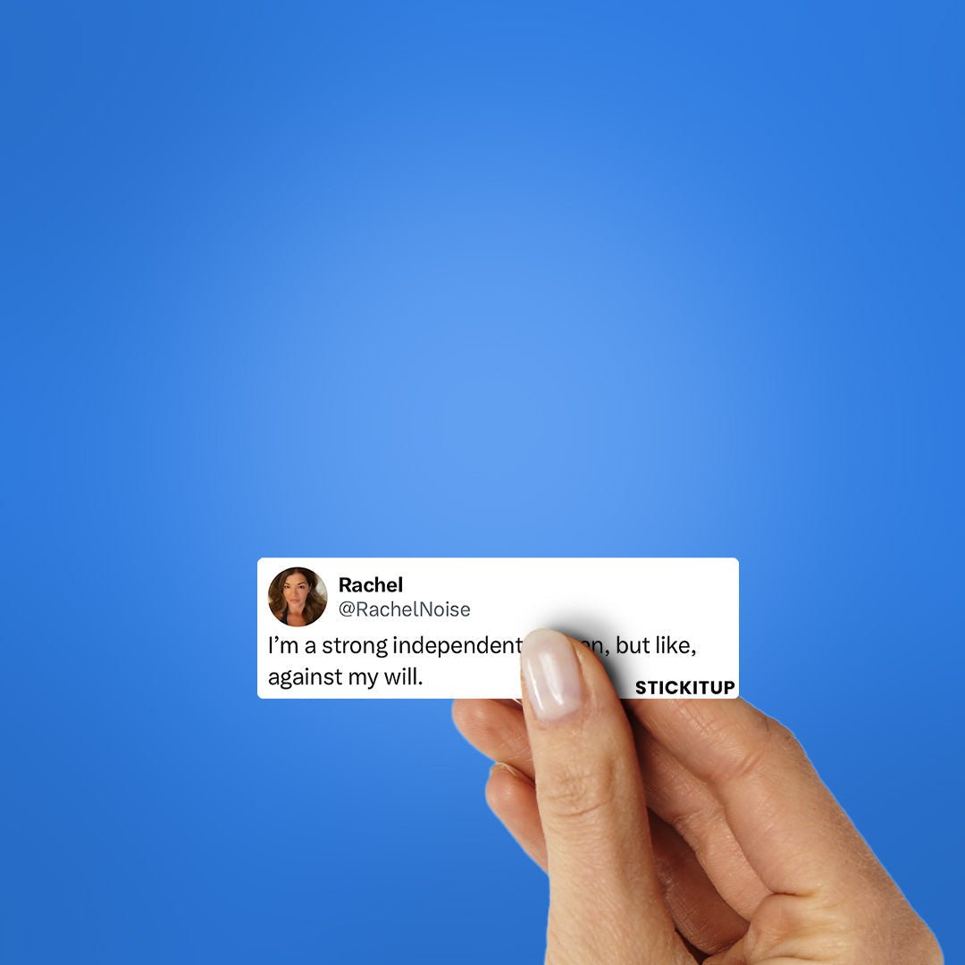 I'm A Strong Independent Women Sticker - STICK IT UP