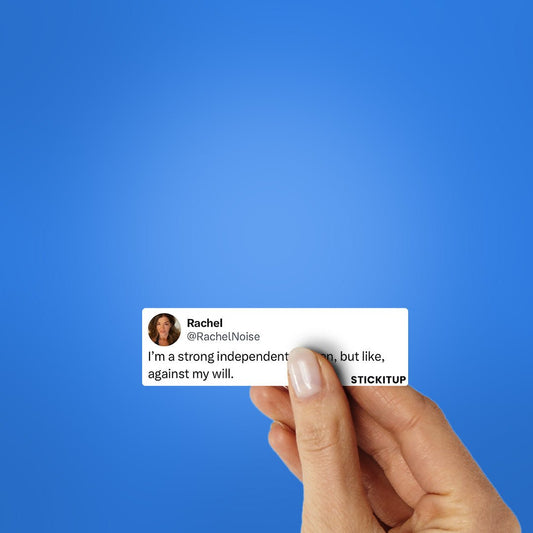 I'm A Strong Independent Women Sticker - STICK IT UP