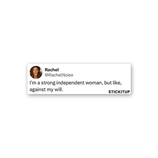 I'm A Strong Independent Women Sticker - STICK IT UP