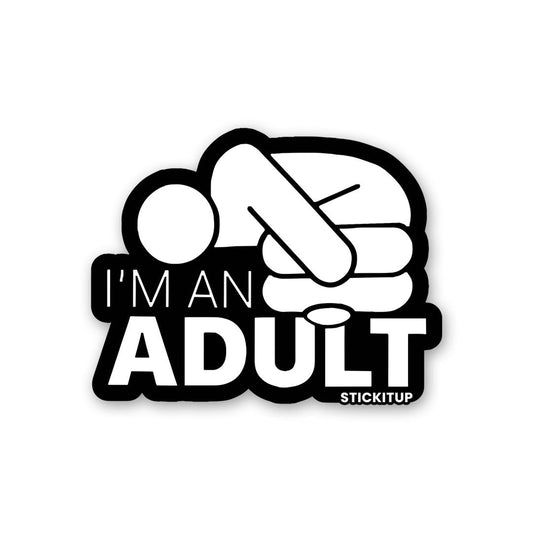 I'm An Adult Sticker - STICK IT UP