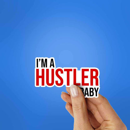 I'm Hustler Baby Sticker - STICK IT UP