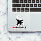 Im Possible Sticker waterproof vinyl decal for laptop, bike, car & bottle