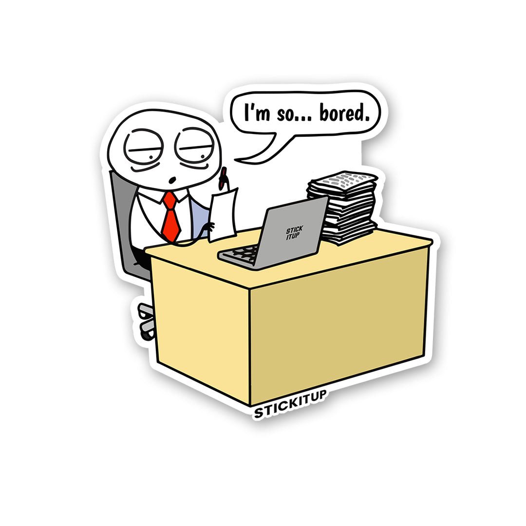 Im So Bored Sticker - STICK IT UP